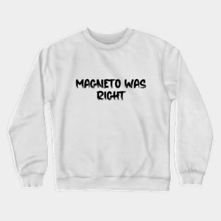 Magneto Was Right Crewneck Sweatshirt